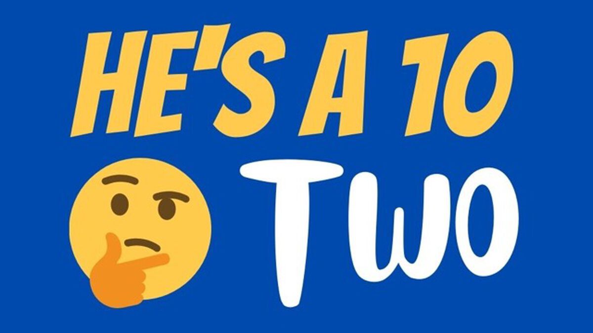 He's a 10 TWO image number null